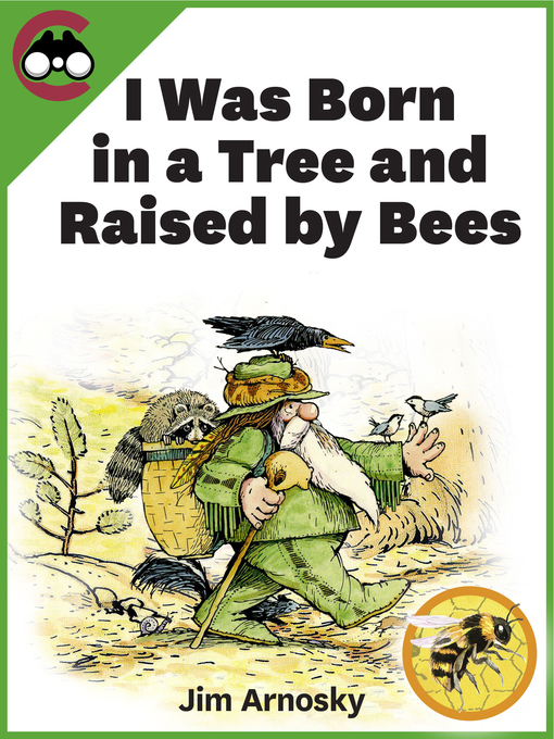 Title details for I Was Born in a Tree and Raised by Bees by Jim Arnosky - Available